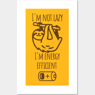 I'm not lazy I'm energy efficient Posters and Art